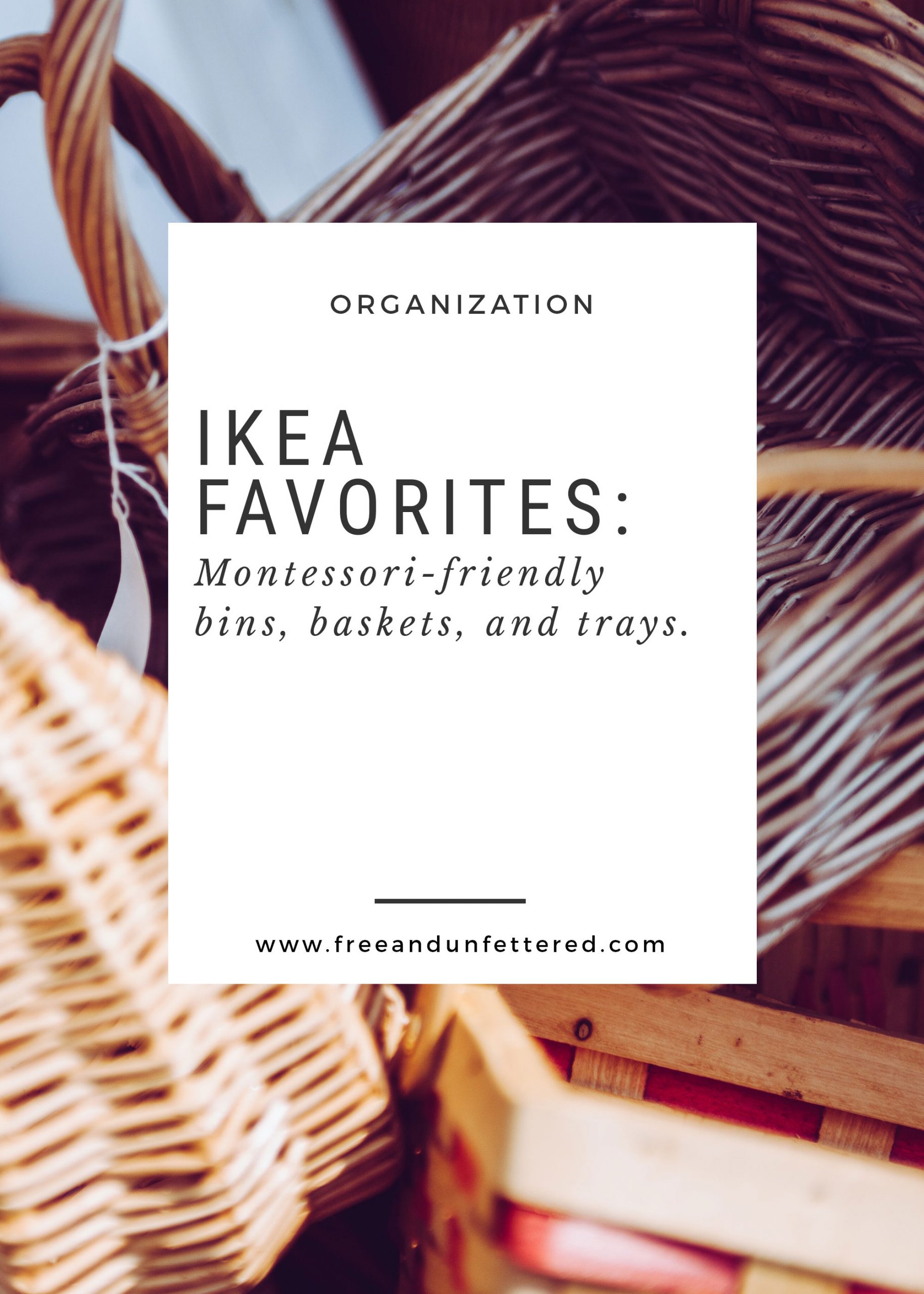 IKEA Favorites: Montessori-Friendly Bins, Baskets, and Trays